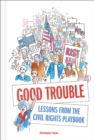 Good Trouble : Lessons from the Civil Rights Playbook - eBook