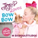 JoJo Loves BowBow : A Day in the Life of the World&#39;s Cutest Canine - eBook