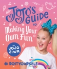 JoJo's Guide to Making Your Own Fun : #DoItYourself - eBook