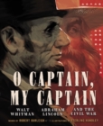O Captain, My Captain : Walt Whitman, Abraham Lincoln, and the Civil War - eBook