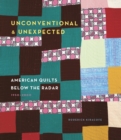 Unconventional & Unexpected: American Quilts Below the Radar 1950-2000 - eBook