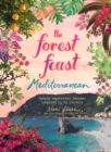 The Forest Feast Mediterranean : Simple Vegetarian Recipes Inspired by My Travels - eBook