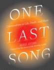 One Last Song : Conversations on Life, Death, and Music - eBook