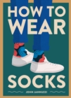 How to Wear Socks - eBook