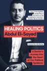 Healing Politics : A Doctor's Journey into the Heart of Our Political Epidemic - eBook