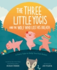 The Three Little Yogis and the Wolf Who Lost His Breath : A Fairy Tale to Help You Feel Better - eBook
