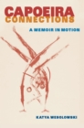 Capoeira Connections : A Memoir in Motion - eBook
