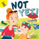 Not Yet! - eBook