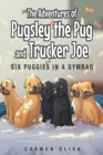 The Adventures of Pugsley the Pug and Trucker Joe : Six Puggies in a Gymbag - eBook