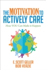 The Motivation to Actively Care : How YOU Can Make it Happen - eBook