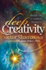Deep Creativity : Inside the Creative Mystery - eBook