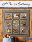 A Time for Gathering : Bask in the Beauty of Autumn with a Glorious Quilt - Book