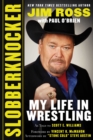 Slobberknocker : My Life in Wrestling - eBook