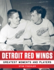 Detroit Red Wings : Greatest Moments and Players - eBook