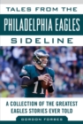 Tales from the Philadelphia Eagles Sideline : A Collection of the Greatest Eagles Stories Ever Told - eBook