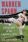 Warren Spahn : A Biography of the Legendary Lefty - eBook