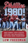 Phillies 1980! : Mike Schmidt, Steve Carlton, Pete Rose, and Philadelphia's First World Series Championship - eBook