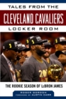 Tales from the Cleveland Cavaliers Locker Room : The Rookie Season of LeBron James - eBook