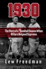 1930 : The Story of a Baseball Season When Hitters Reigned Supreme - eBook