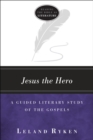 Jesus the Hero : A Guided Literary Study of the Gospels - eBook