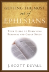 Getting the Most Out of Ephesians : Your Guide for Enriching Personal and Group Study - eBook