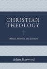 Christian Theology - Biblical, Historical, and Systematic - Book
