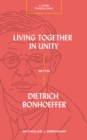 Living Together in Unity with Dietrich Bonhoeffer - eBook