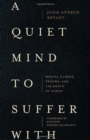 A Quiet Mind to Suffer With – Mental Illness, Trauma, and the Death of Christ - Book