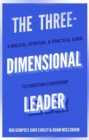 The Three–Dimensional Leader – A Biblical, Spiritual, and Practical Guide to Christian Leadership - Book