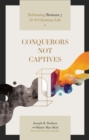 Conquerors Not Captives : Reframing Romans 7 for the Christian Life - eBook