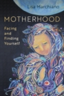 Motherhood : Facing and Finding Yourself - Book