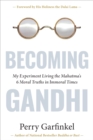 Becoming Gandhi : My Experiment Living the Mahatma's 6 Moral Truths in Immoral Times - Book