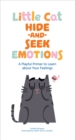Little Cat Hide-and-Seek Emotions : A Playful Primer to Learn about Your Feelings - Book
