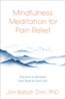 Mindfulness Meditation for Pain Relief : Practices to Reclaim Your Body and Your Life - Book