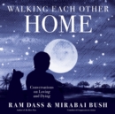 Walking Each Other Home : Conversations on Loving and Dying - Book