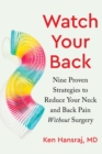 Watch Your Back : Nine Proven Strategies to Reduce Your Neck and Back Pain Without Surgery - Book