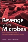 Revenge of the Microbes : How Bacterial Resistance is Undermining the Antibiotic Miracle - Book