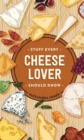 Stuff Every Cheese Lover Should Know - eBook