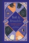 Toil and Trouble  : A Women's History of the Occult - Book