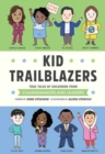 Kid Trailblazers :  True Tales of Childhood from Changemakers and Leaders - Book