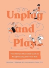 Unplug and Play : The Ultimate Illustrated Guide to Roughhousing with Your Kids - Book