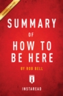 Summary of How to Be Here : by Rob Bell | Includes Analysis - eBook