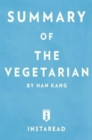 Summary of The Vegetarian : by Han Kang | Includes Analysis - eBook