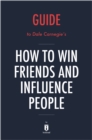 Summary of How to Win Friends and Influence People : by Dale Carnegie | Includes Analysis - eBook