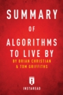 Summary of Algorithms to Live By : by Brian Christian and Tom Griffiths | Includes Analysis - eBook