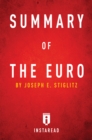 Summary of The Euro : by Joseph E. Stiglitz | Includes Analysis - eBook
