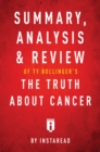 Summary, Analysis & Review of Ty Bollinger's The Truth About Cancer by Instaread - eBook