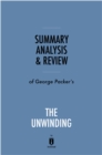Summary, Analysis & Review of George Packer's The Unwinding by Instaread - eBook