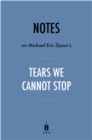Notes on Michael Eric Dyson's Tears We Cannot Stop - eBook