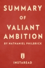 Summary of Valiant Ambition : by Nathaniel Philbrick | Includes Analysis - eBook